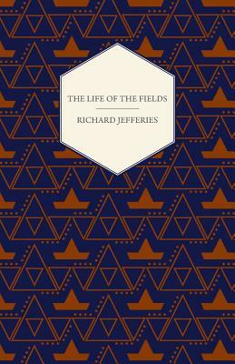 The Life of the Fields by Richard Jefferies