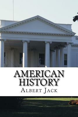 American History: Things That Even Your Teachers Didn't Know by Albert Jack