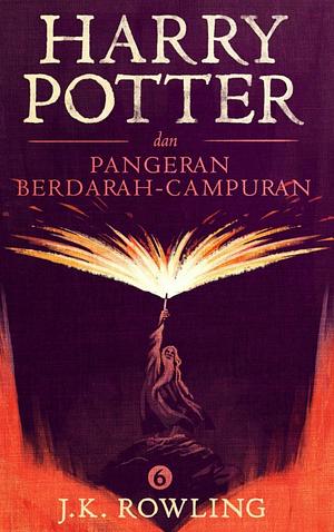 Harry Potter dan Pangeran Berdarah-Campuran by J.K. Rowling