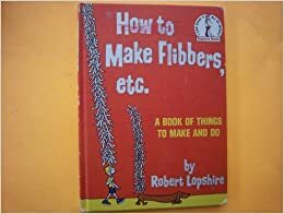 How to Make Flibbers, etc. by Robert Lopshire