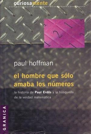 El hombre que sólo amaba los números by Paul Hoffman