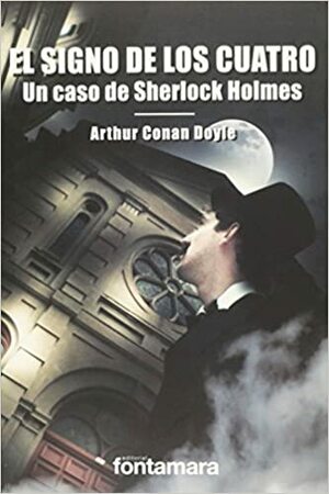 El Signo De Los Cuatro: Un caso de Sherlock Holmes by Arthur Conan Doyle