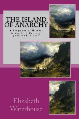 The Island of Anarchy: A Fragment of History in the 20th Century by Elizabeth Waterhouse