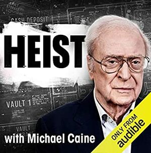 Heist with Michael Caine by Michael Caine