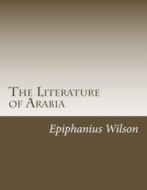 The Literature of Arabia by Epiphanius Wilson