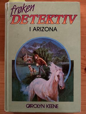 Frøken Detektiv i Arizona by Carolyn Keene