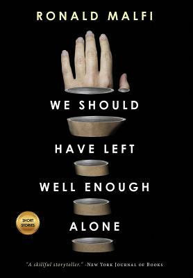 We Should Have Left Well Enough Alone by Ronald Malfi