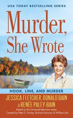 Hook, Line, and Murder by Renée Paley-Bain, Donald Bain, Jessica Fletcher