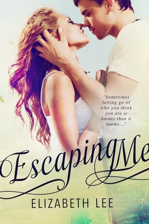 Escaping Me by Elizabeth Lee