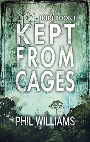 Kept From Cages by Phil Williams