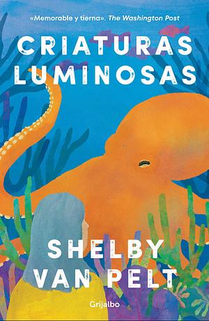 Criaturas luminosas by Shelby Van Pelt