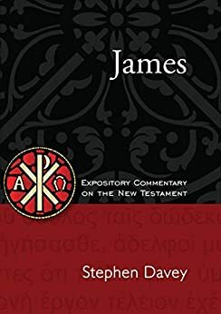 James: Expository Commentary on the New Testament by Stephen Davey