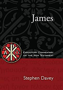 James: Expository Commentary on the New Testament by Stephen Davey