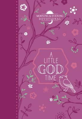 A Little God Time: Morning & Evening Devotional by Broadstreet Publishing Group LLC