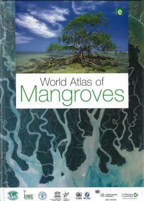 World Atlas of Mangroves by Lorna Collins, Mark Spalding, Mami Kainuma