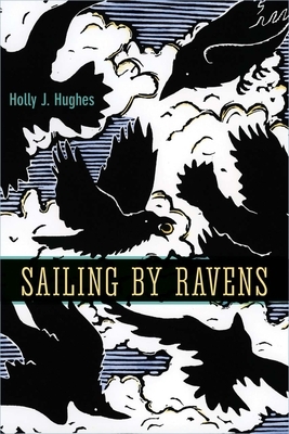 Sailing by Ravens by Holly J. Hughes