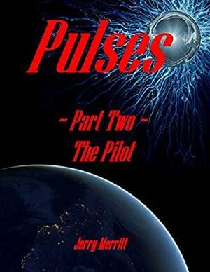 Pulses, Part Two, The Pilot by Jerry Merritt