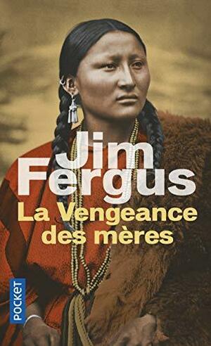 La Vengeance des mères by Jim Fergus