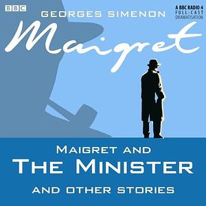 Maigret and the Minister and Other Stories by Georges Simenon, Georges Simenon, Frederick Bradnum, Betty Davies
