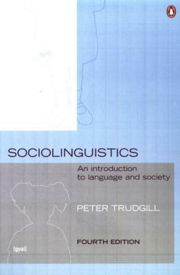 Sociolinguistics: An Introduction to Language and Society by Peter Trudgill