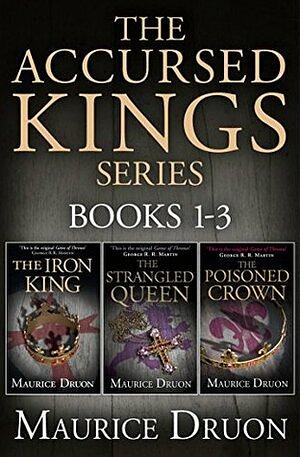 The Accursed Kings Series Books 1-3: The Iron King, The Strangled Queen, The Poisoned Crown by Maurice Druon