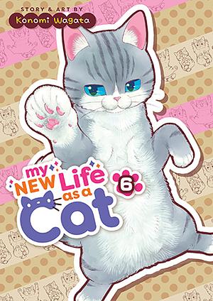 My New Life as a Cat, Vol. 6 by Konomi Wagata