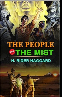 The People of the Mist Annotated by H. Rider Haggard