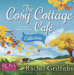 The Cosy Cottage Cafe Collection by Rachel Griffiths