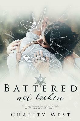 Battered Not Broken by Charity West