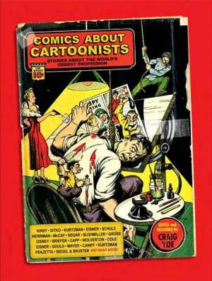 Comics about Cartoonists: Stories about the World's Oddest Profession by Steve Ditko, Jack Kirby, Dick Briefer