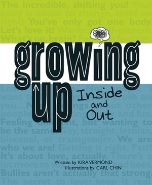Growing Up, Inside and Out by Kira Vermond, Carl Chin