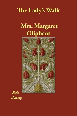 The Lady's Walk by Mrs. Oliphant (Margaret)