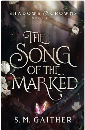 The Song of the Marked by S.M. Gaither