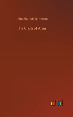 The Clash of Arms by John Bloundelle-Burton