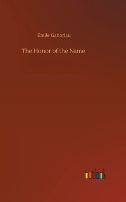 The Honor of the Name by Émile Gaboriau