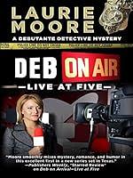 Deb on Air - Live at Five by Laurie Moore