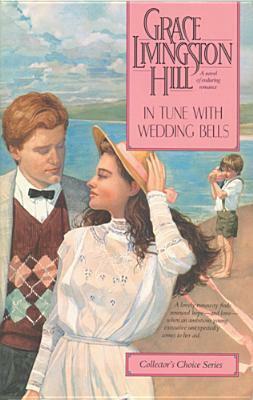 In Tune with Wedding Bells by Grace Livingston Hill