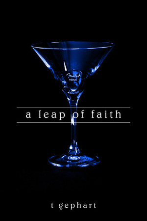 A Leap of Faith by T. Gephart