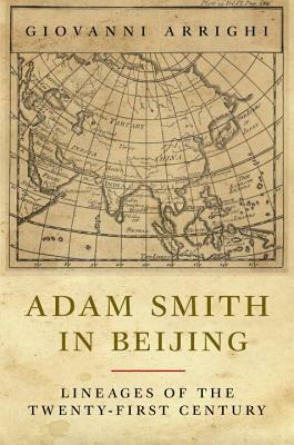 Adam Smith in Beijing: Lineages of the 21st Century by Giovanni Arrighi