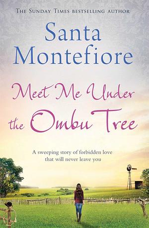 Meet Me Under the Ombu Tree by Santa Montefiore