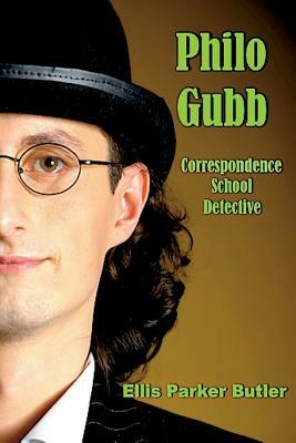 Philo Gubb, Correspondence School Detective (Illustrated) by Ellis Parker Butler