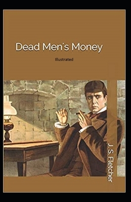 Dead Men's Money Illustrated by Joseph Smith Fletcher