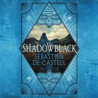 Shadowblack by Sebastien de Castell