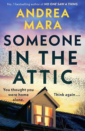 Someone in the Attic by Andrea Mara