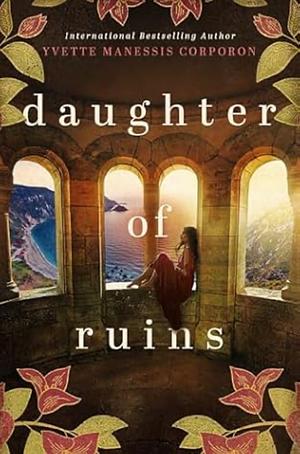 Daughter of Ruins by Yvette Manessis Corporon