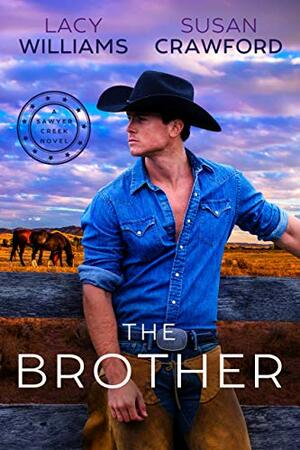 The Brother: small-town cowboy romance (Sawyer Creek Homecoming Book 2) by Susan Crawford, Lacy Williams