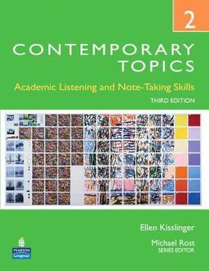 Contemporary Topics 2: Academic Listening and Note-Taking Skills by Ellen Kisslinger, Michael Rost