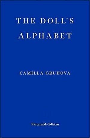 The Doll's Alphabet by Camilla Grudova