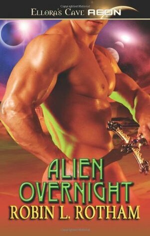 Alien Overnight by Robin L. Rotham