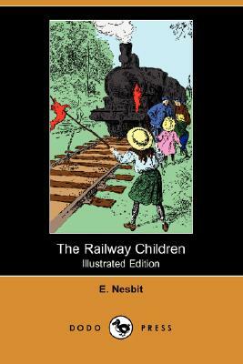 The Railway Children (Illustrated Edition) (Dodo Press) by E. Nesbit